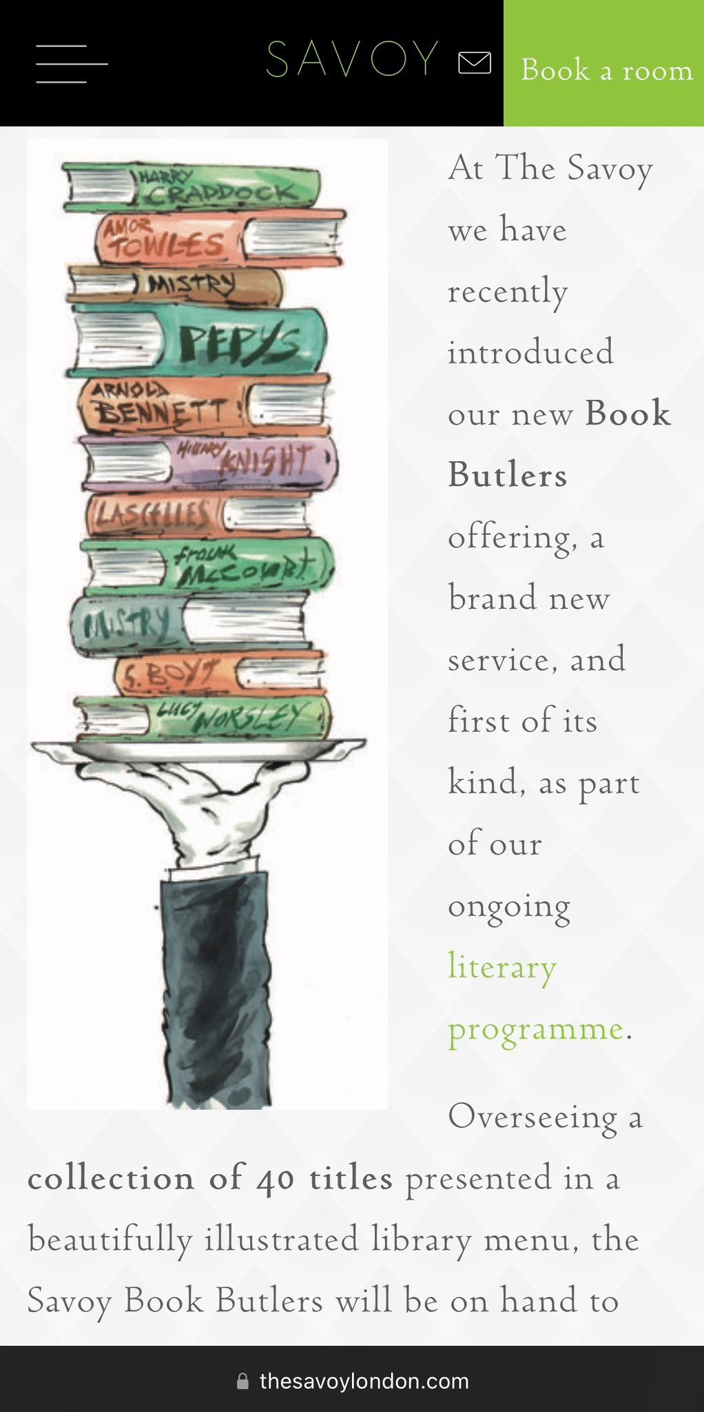 image from London’s Savoy is one of the few hotels in the world that employs a Book Butler, who oversees a collection of 40 titles presented in a beautifully illustrated library menu and will be on hand to accommodate suite guests’ literary needs.